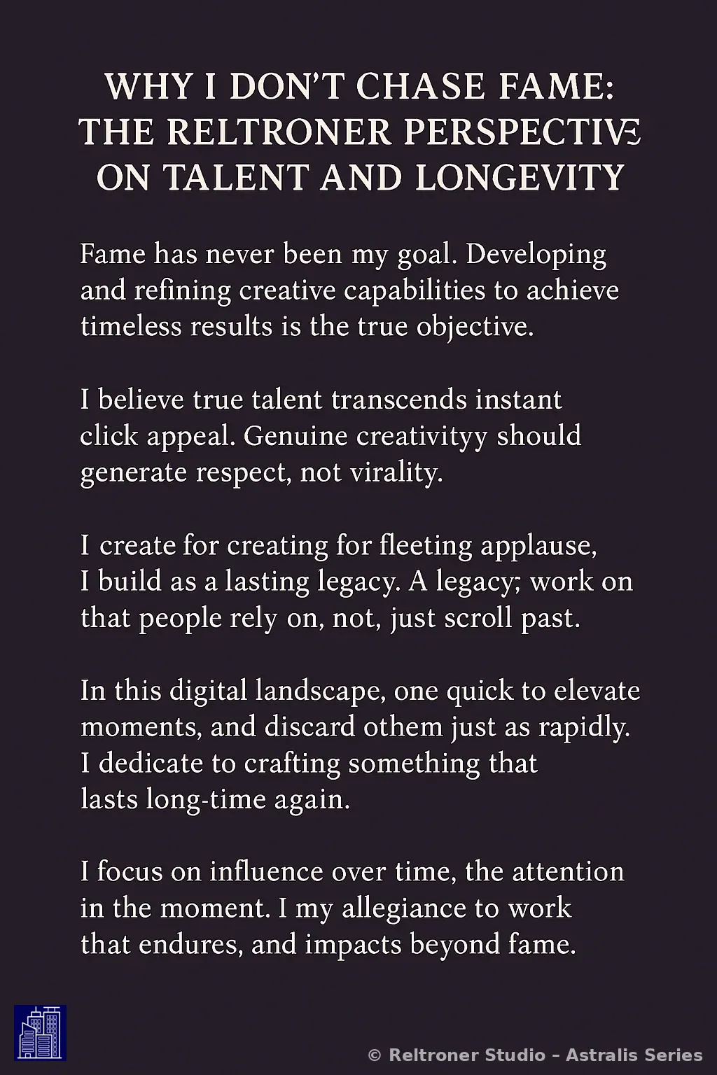 Why I Don’t Chase Fame: The Reltroner Perspective on Talent and Longevity
